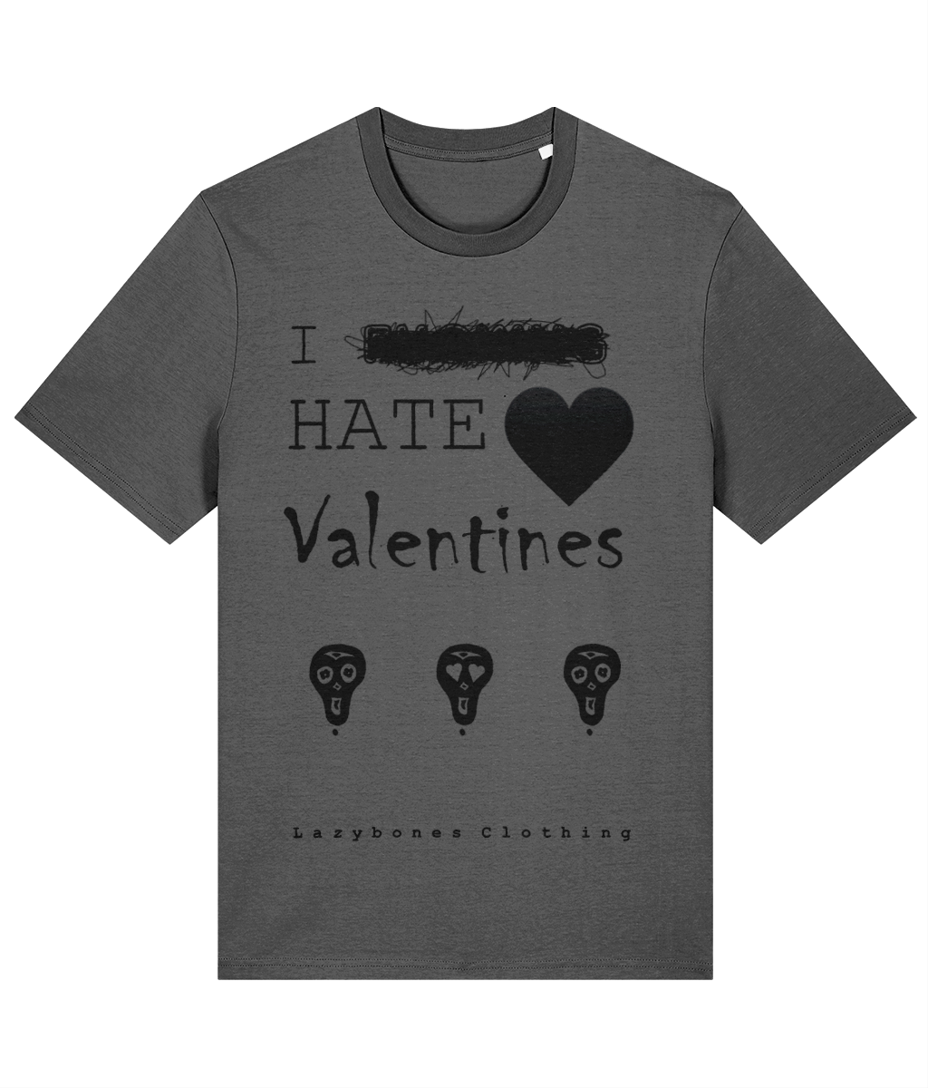 The words I hate valentines with a big black heart. Beneath this are three lazybones clothing skulls, the middle one has hearts for eyes. At the bottom it says Lazybones Clothing. The text and images are in black on a mid to dark grey T-shirt.