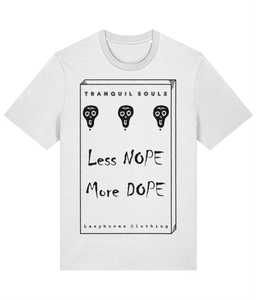 Three black skulls about the words less nope more dope, at the bottom it says Lazybones Clothing and above the skulls it says tranquil souls